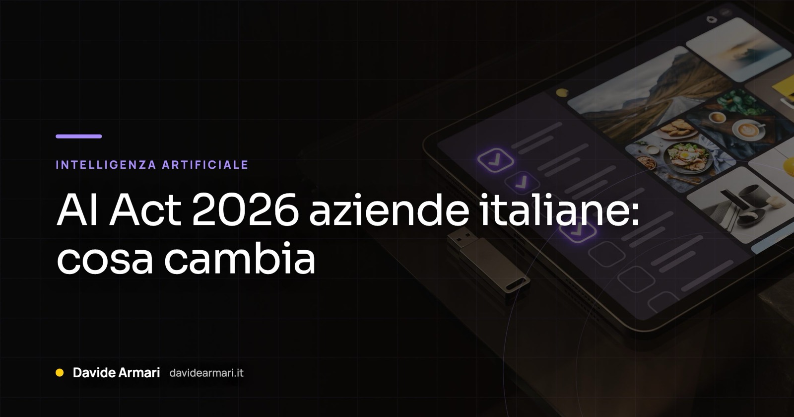 AI Act 2026 aziende italiane: cosa cambia. Tablet con un elenco di caselle spuntate in viola, accanto una chiavetta di sicurezza